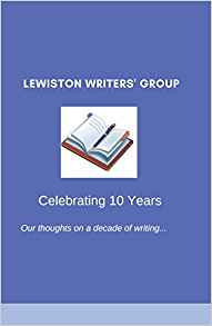 Lewiston Writers’ Group – Celebrating 10 Years – Available on Amazon!